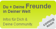 Du + Deine Freunde in Deiner Welt