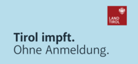 Tirol impft. Ohne Anmeldung.